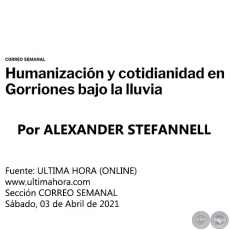 HUMANIZACIÓN Y COTIDIANIDAD EN GORRIONES BAJO LA LLUVIA - Por ALEXANDER STEFANNELL - Sábado, 03 de Abril de 2021